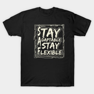 Stay Adaptable Stay Flexible T-Shirt